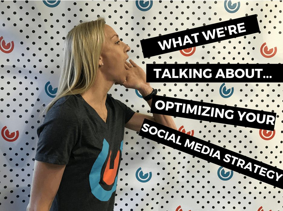What We're Talking About...Optimizing Your Social Media Strategy